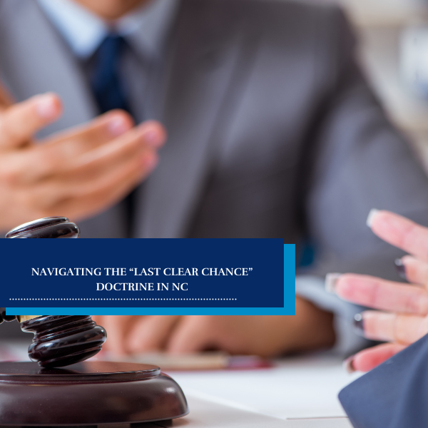 Navigating the “Last Clear Chance” Doctrine in NC